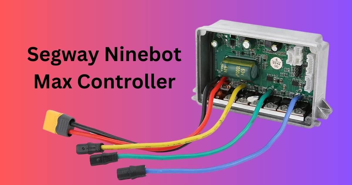 Segway Ninebot Max Controller Problems
