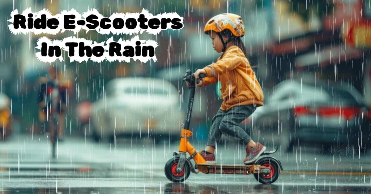 Can You Ride E-Scooters In The Rain - Top Tips