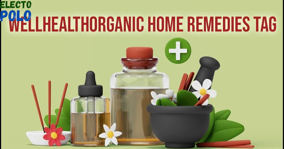 Wellhealthorganic Home Remedies Tag – Guide That Works 100%