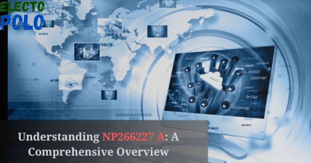 What is np266227 a A Comprehensive Guide