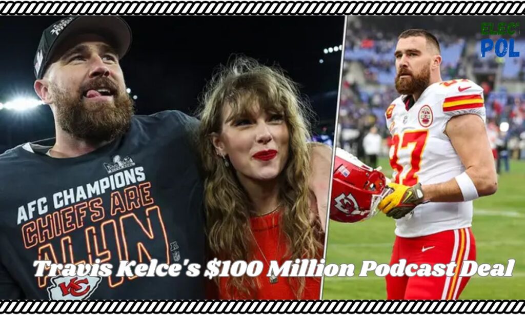 Travis Kelce's $100 Million Podcast Deal