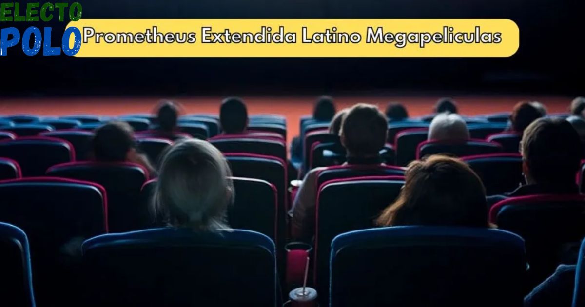 Prometheus Extendida Latino Megapeliculas A Revolution in Latin American Streaming