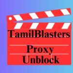 TamilBlasters Proxy: Quick Unblock & Try Its Alternatives Sites