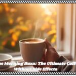 Unleash the Morning Buzz: The Ultimate Coffee Guide Without Side Effects