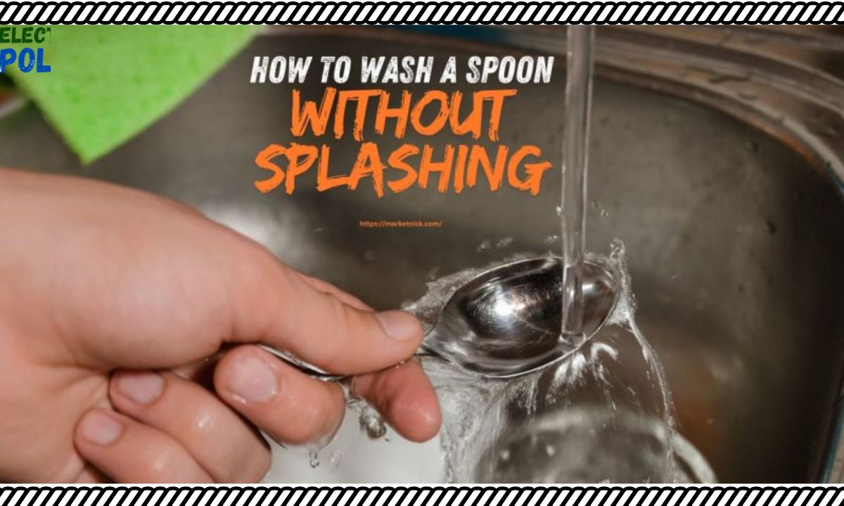 How to Wash a Spoon Without Splashing?: A Quick Guide